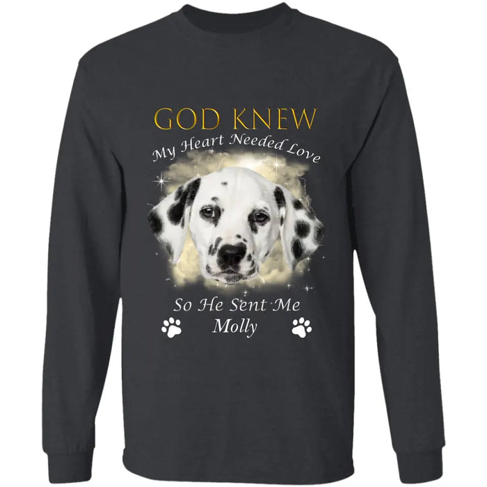 God Knew My Heart Needed Love - Personalized T-Shirt - Gift For Dog Lovers TS - TT3078