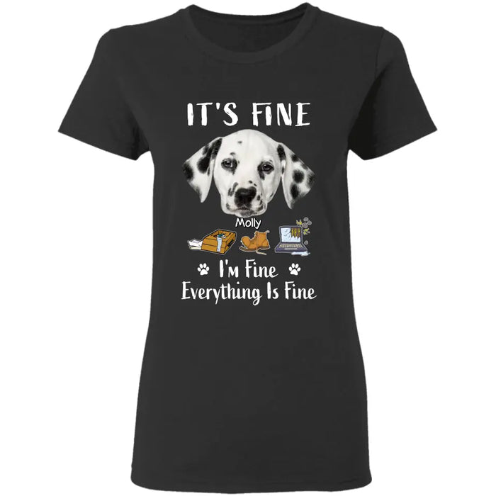 It's Fine I'm Fine Everything Is Fine - Personalized T-Shirt - Dog Lovers TS-TT3448