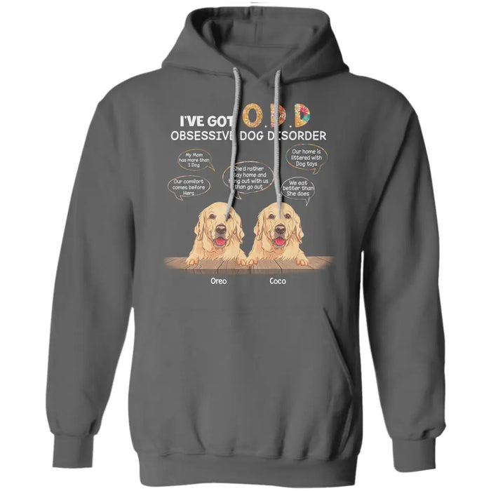 I've Got O.D.D Obsessive Dog Disorder  - Personalized T-Shirt - Gift For Dog Lovers TS - TT3251