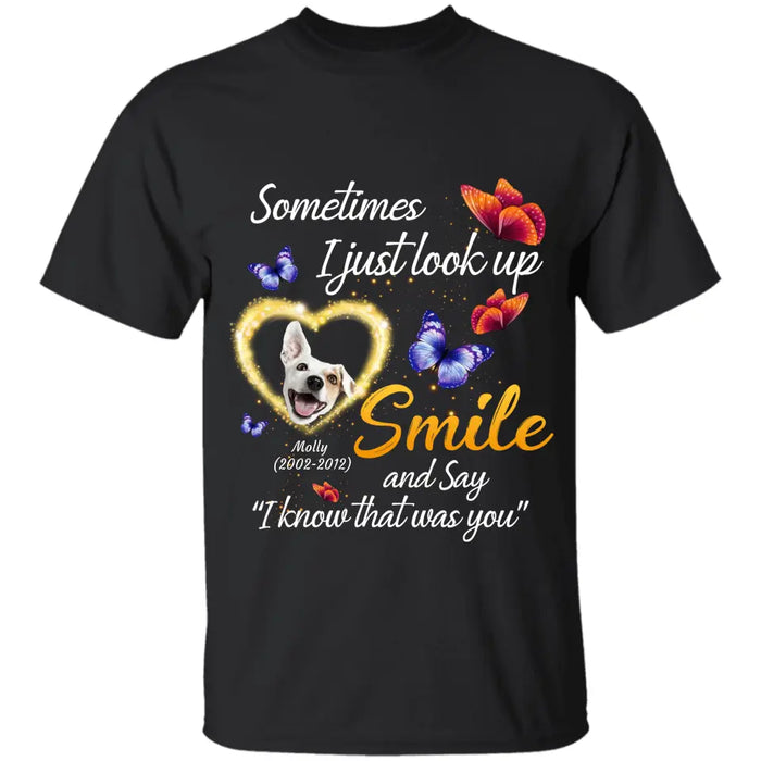 Sometimes I just look up and say, I know that was you - Personalized T-shirt - Gift For Dog Lovers TS-TT3215