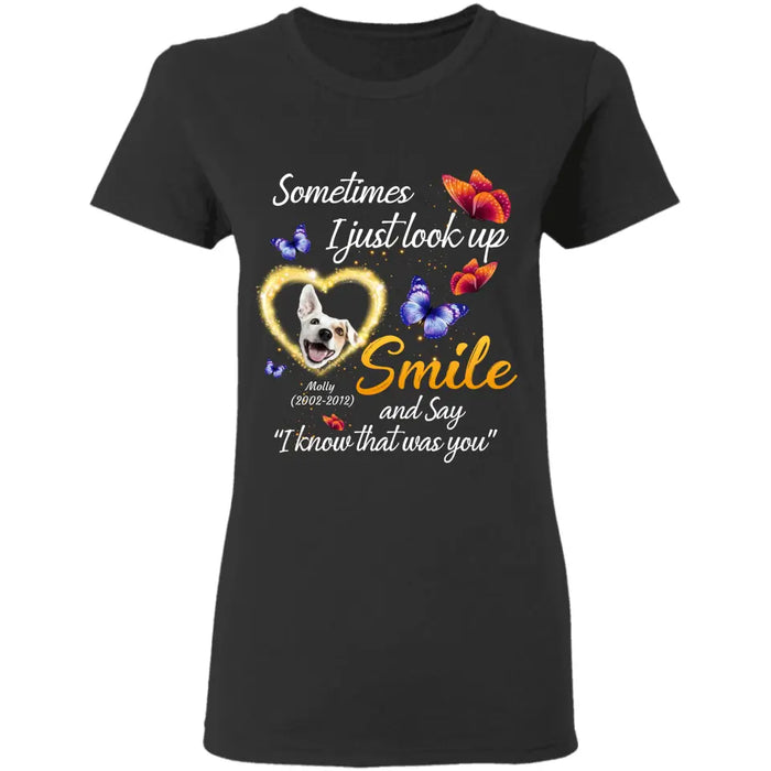 Sometimes I just look up and say, I know that was you - Personalized T-shirt - Gift For Dog Lovers TS-TT3215