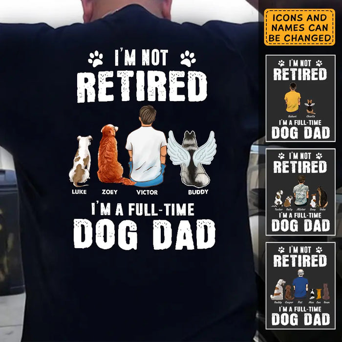 I'm A Full-Time Dog Dad - Personalized Back T-Shirt - Gift For Dog Lovers TS - TT3075