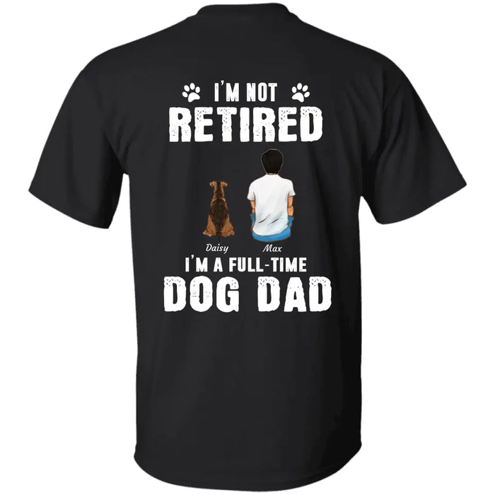 I'm A Full-Time Dog Dad - Personalized Back T-Shirt - Gift For Dog Lovers TS - TT3075