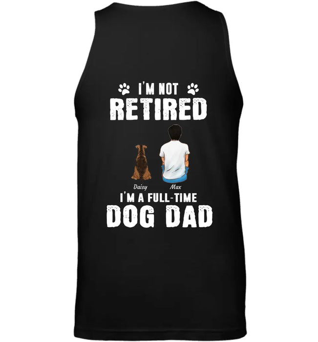 I'm A Full-Time Dog Dad - Personalized Back T-Shirt - Gift For Dog Lovers TS - TT3075