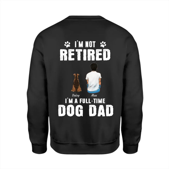 I'm A Full-Time Dog Dad - Personalized Back T-Shirt - Gift For Dog Lovers TS - TT3075