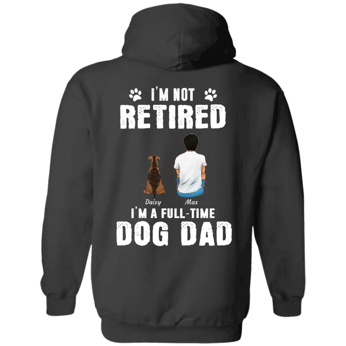 I'm A Full-Time Dog Dad - Personalized Back T-Shirt - Gift For Dog Lovers TS - TT3075