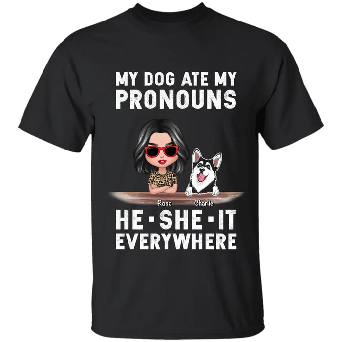 My Dog Ate My Pronouns He She It Everywhere - Personalized T-Shirt TS - PT3486