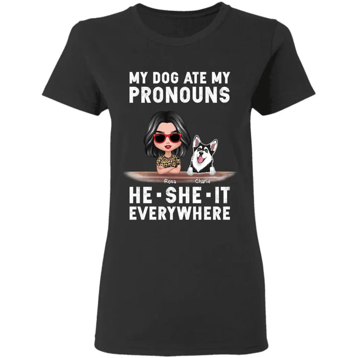 My Dog Ate My Pronouns He She It Everywhere - Personalized T-Shirt TS - PT3486