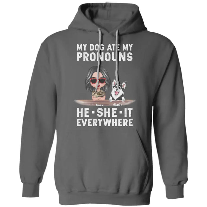 My Dog Ate My Pronouns He She It Everywhere - Personalized T-Shirt TS - PT3486