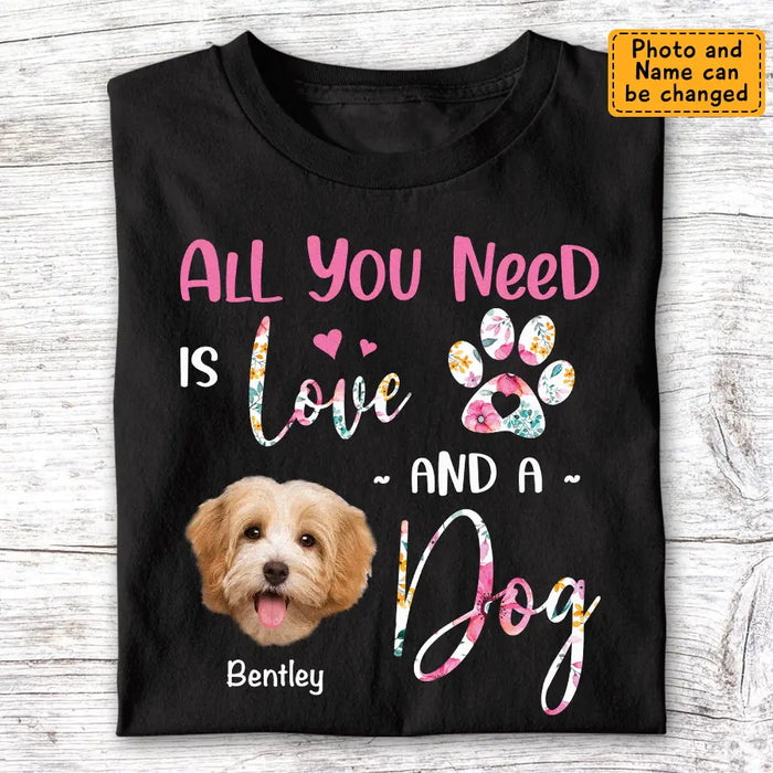 AlL You Need Is Love & a Dog - Personalized T-Shirt - Dog Lovers TS - TT3474