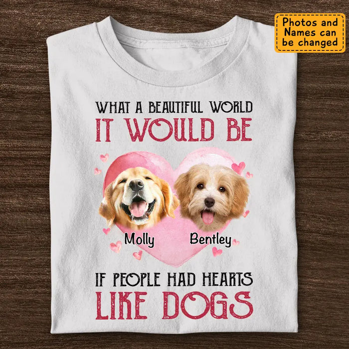 If People Had Hearts Like Dogs  - Personalized T-Shirt - Dog Lovers TS - TT3473