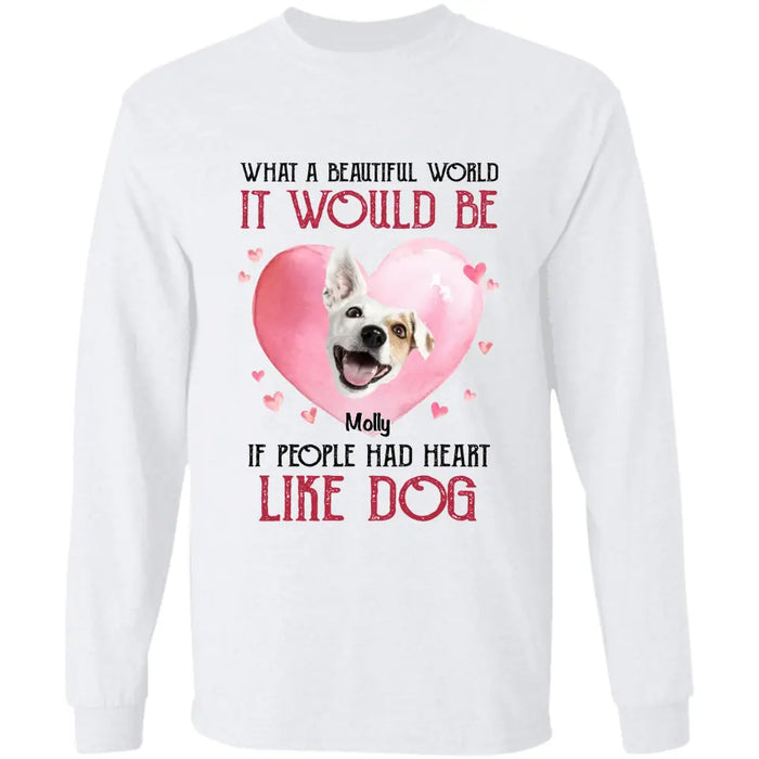 If People Had Hearts Like Dogs  - Personalized T-Shirt - Dog Lovers TS - TT3473