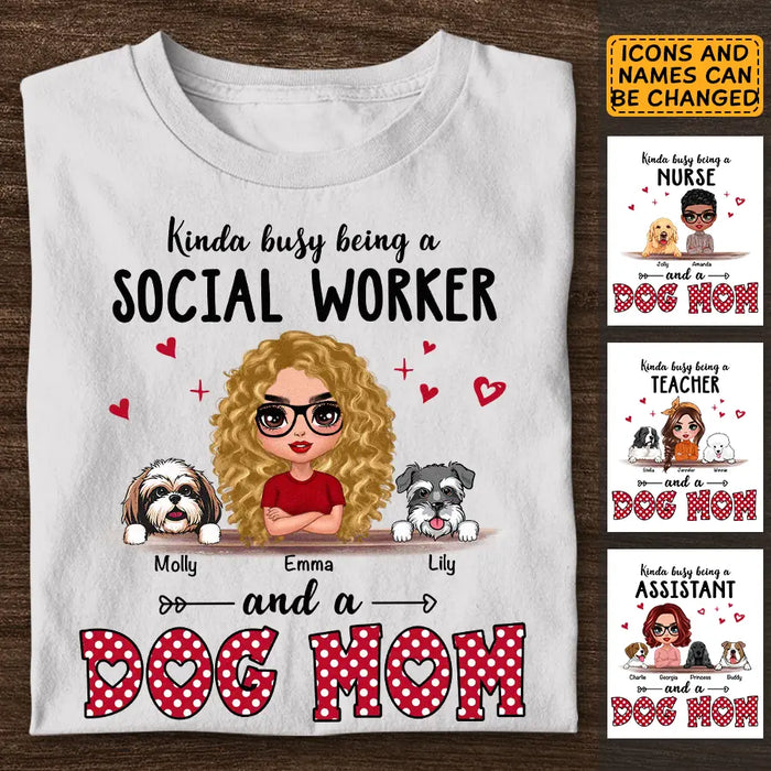 Kinda Busy Being a Social Worker & A Dog Mom - Personalized T-Shirt - Gift For Dog Lovers TS - TT3319