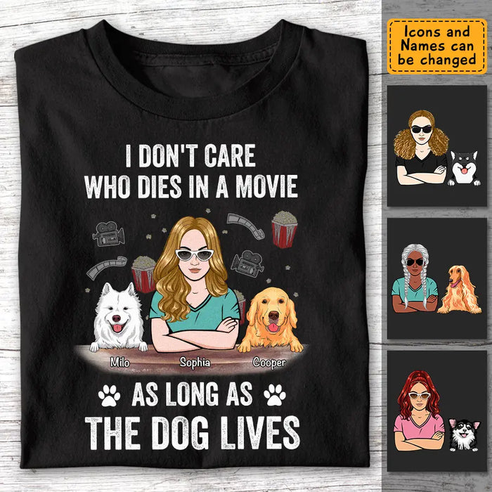 I Don't Care Who Dies In A Movie As Long As The Dog Lives - Personalized T-Shirt TS - PT3513