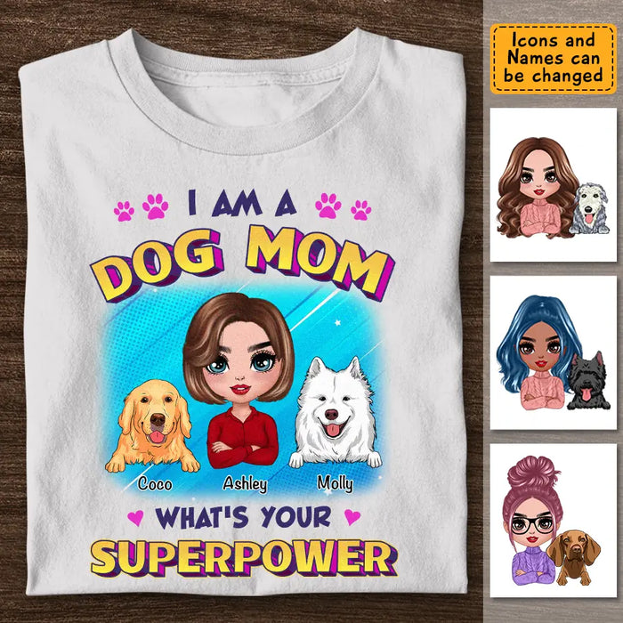 I Am A Dog Mom What's Your Superpower - Personalized T-Shirt TS - PT3514