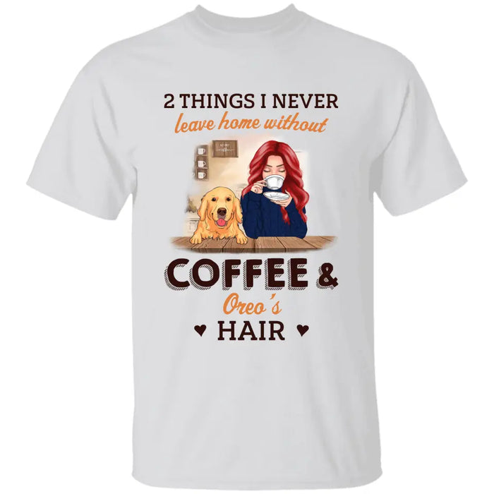 Never Leave Home Without Coffee and Dog Hair - Personalized T-Shirt - Dog Lovers TS - TT3505