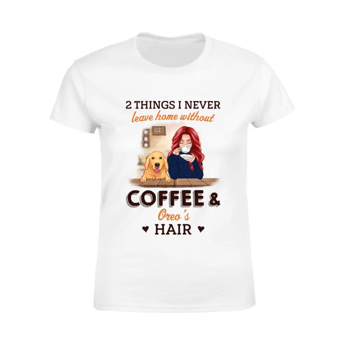 Never Leave Home Without Coffee and Dog Hair - Personalized T-Shirt - Dog Lovers TS - TT3505