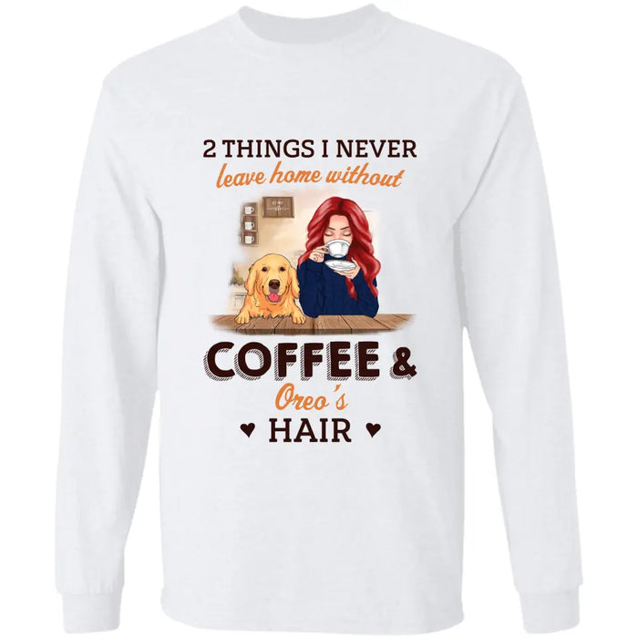 Never Leave Home Without Coffee and Dog Hair - Personalized T-Shirt - Dog Lovers TS - TT3505