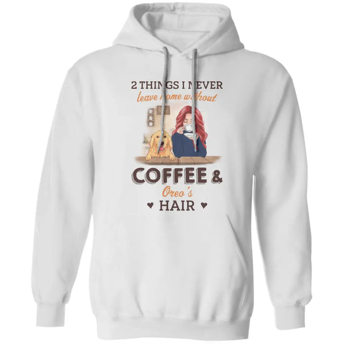 Never Leave Home Without Coffee and Dog Hair - Personalized T-Shirt - Dog Lovers TS - TT3505