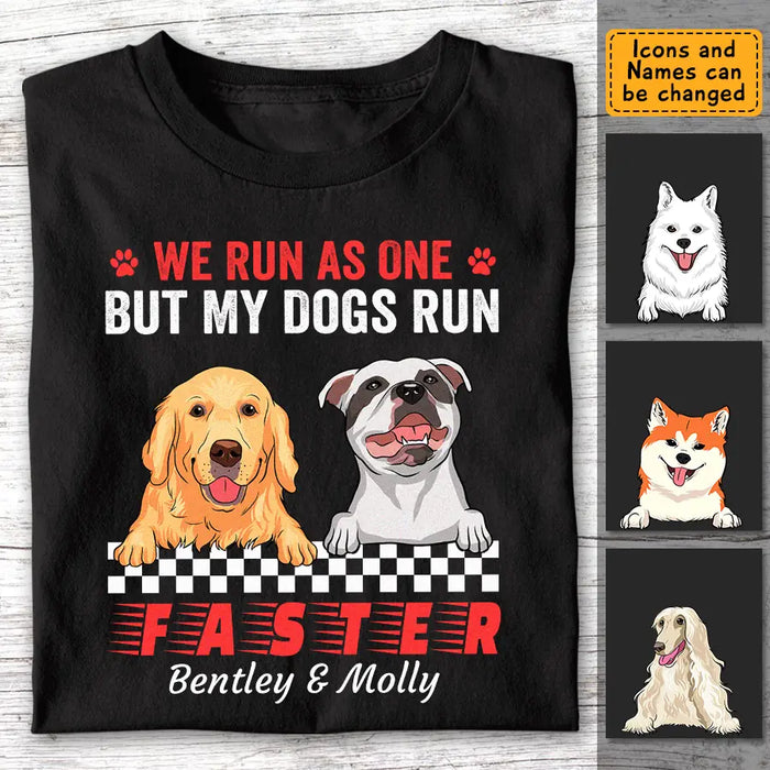 We Run As One But My Dog Runs Faster  Personalized T-Shirt TS - PT3515