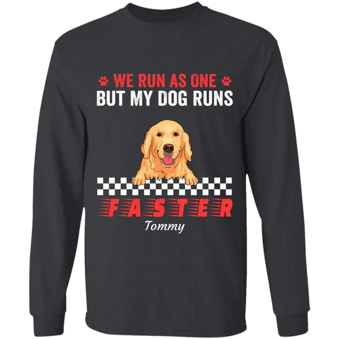 We Run As One But My Dog Runs Faster  Personalized T-Shirt TS - PT3515