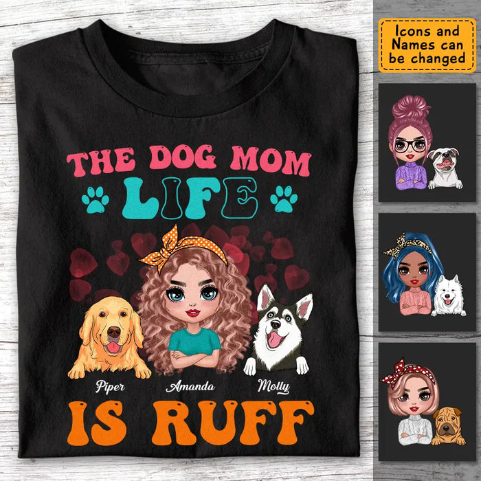 The Dog Mom Life Is Ruff - Personalized T-Shirt TS - PT3516