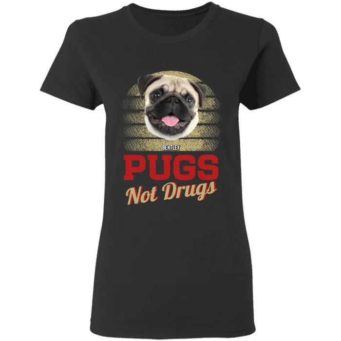 Pugs Not Drugs - Personalized T-Shirt - Dog Lovers TS - TT3519