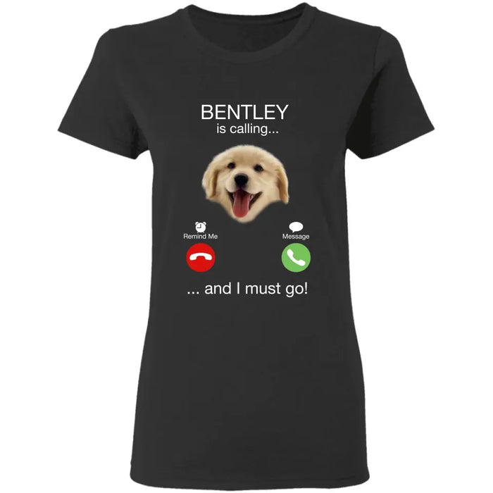 My Dog Is Calling - Personalized T-Shirt - Gift For Dog Lovers TS - TT3324