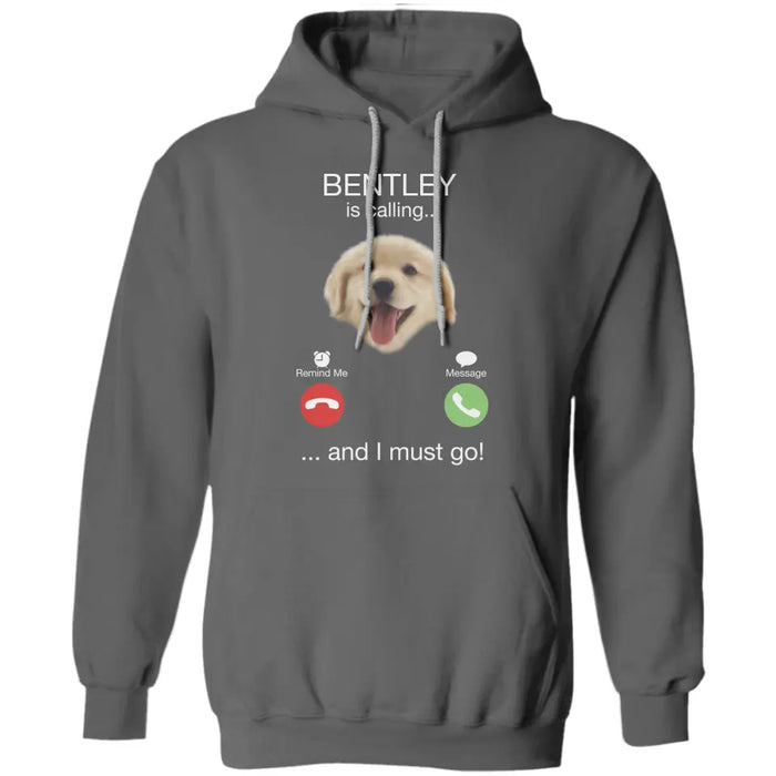 My Dog Is Calling - Personalized T-Shirt - Gift For Dog Lovers TS - TT3324