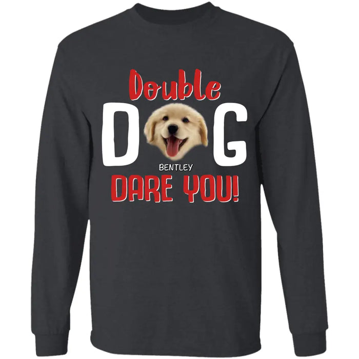 I Double Dog Dare You - Personalized T-Shirt - Dog Lovers TS - TT3523