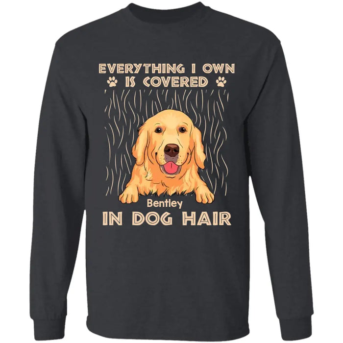 Everything I Own Is Covered In Dog Hair - Personalized T-Shirt TS - PT3544