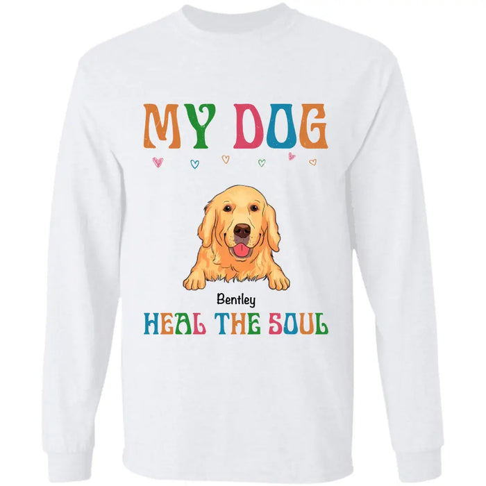 My Dog  Heals The Soul - Personalized T-Shirt TS - PT3568