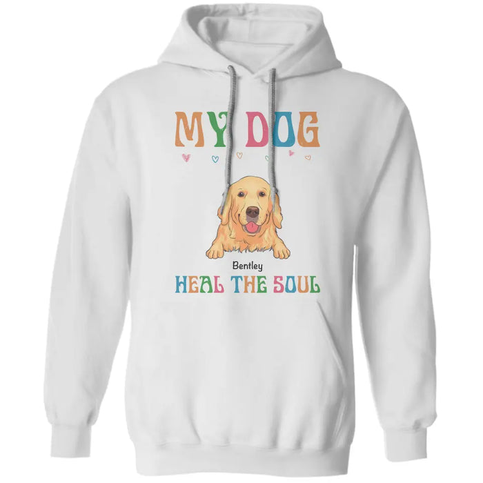 My Dog  Heals The Soul - Personalized T-Shirt TS - PT3568