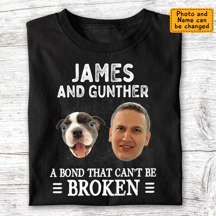 A Bond that can be Broken - Personalized T-Shirt - Dog Lovers TS - TT3577