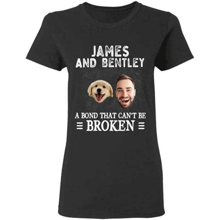 A Bond that can be Broken - Personalized T-Shirt - Dog Lovers TS - TT3577