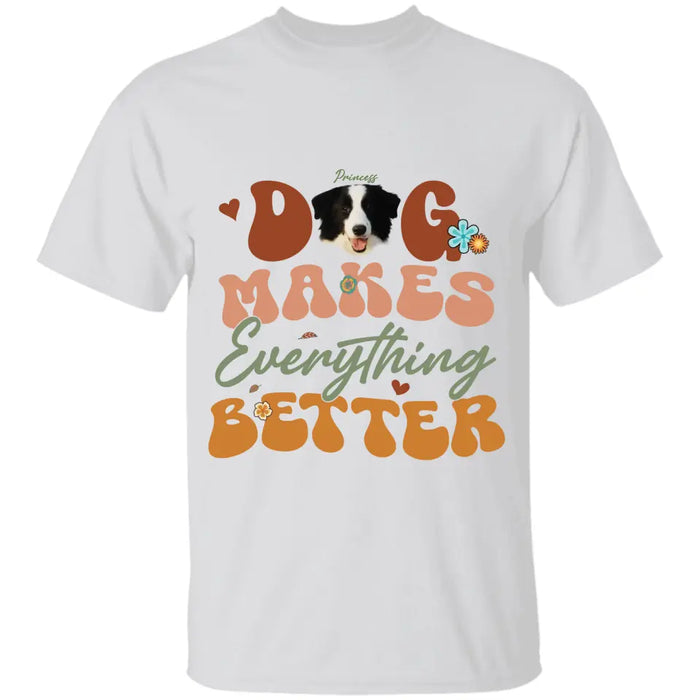 Dogs Make Everything Better - Personalized T-Shirt - Dog Lovers TS - TT3531