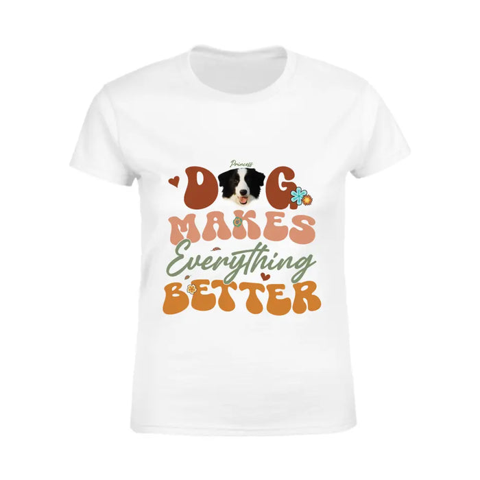 Dogs Make Everything Better - Personalized T-Shirt - Dog Lovers TS - TT3531