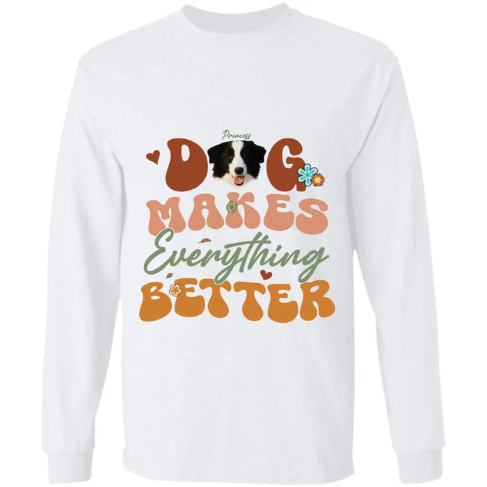 Dogs Make Everything Better - Personalized T-Shirt - Dog Lovers TS - TT3531