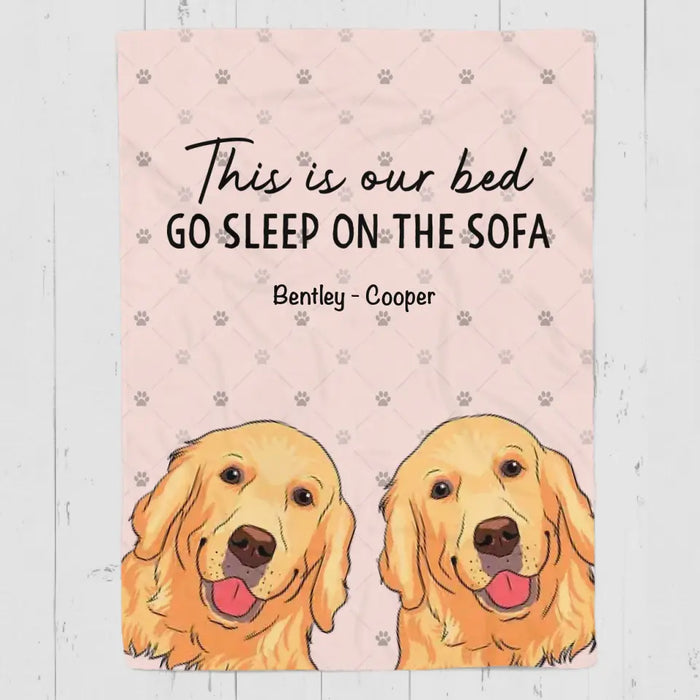 This Is Our Bed, Go Sleep On The Sofa - Personalized Blanket- Gift For Dog Lovers B-TT3460
