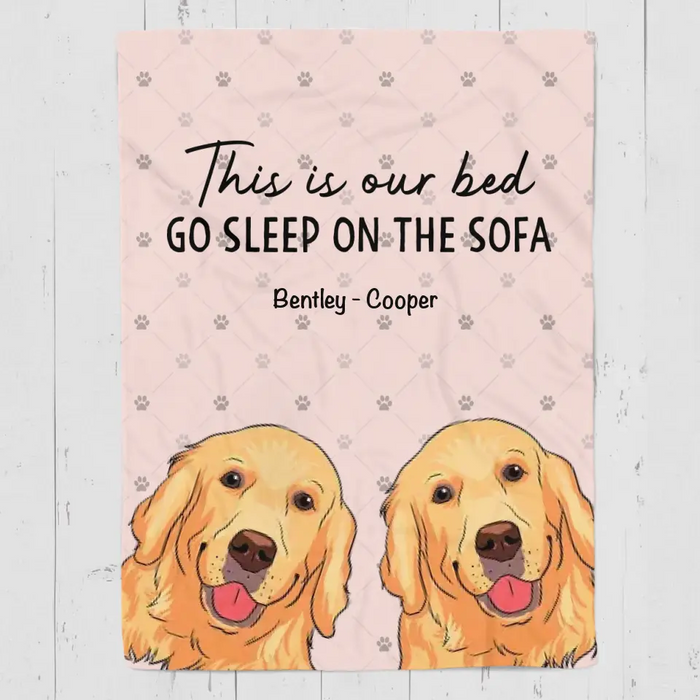 This Is Our Bed, Go Sleep On The Sofa - Personalized Blanket- Gift For Dog Lovers B-TT3460