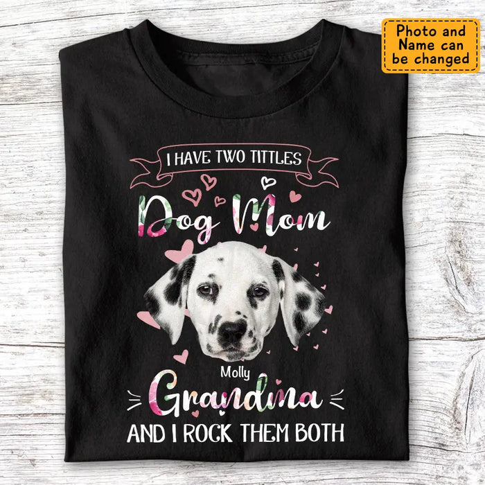 Grandma and Dog Mom, I rock them both - Personalized T-Shirt - Dog Lovers TS - TT3535