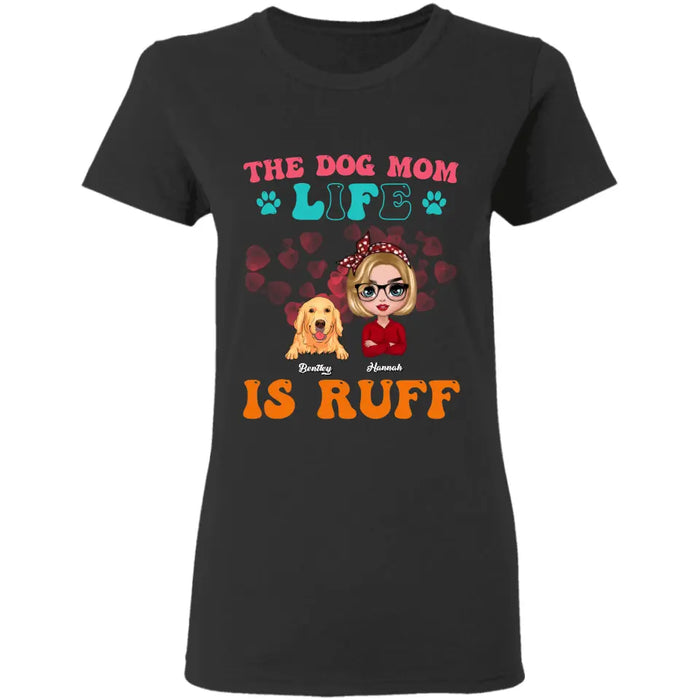 The Dog Mom Life Is Ruff - Personalized T-Shirt TS - PT3516