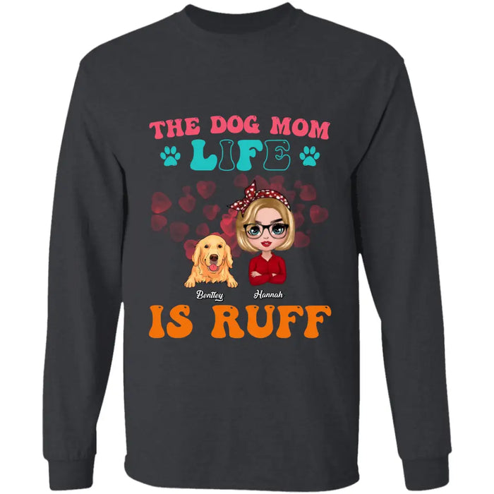 The Dog Mom Life Is Ruff - Personalized T-Shirt TS - PT3516