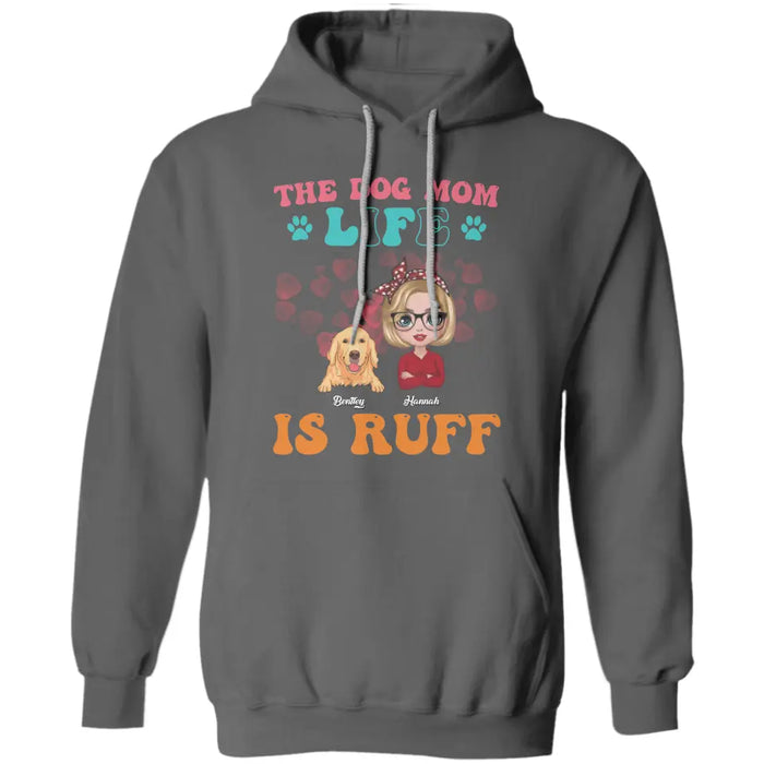 The Dog Mom Life Is Ruff - Personalized T-Shirt TS - PT3516