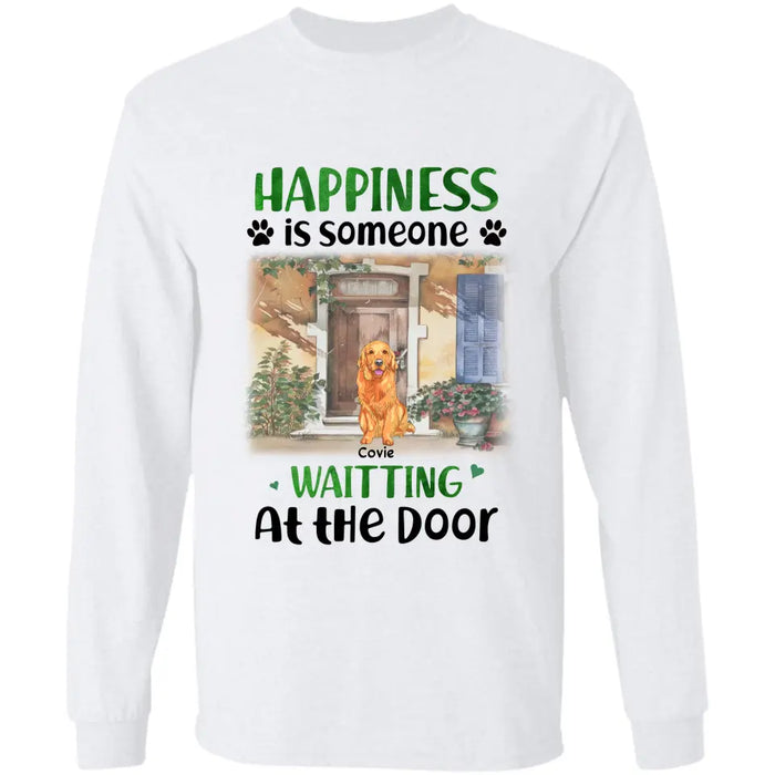 Happiness Is Someone Waitting At The Door - Personalized T-Shirt TS - PT3569