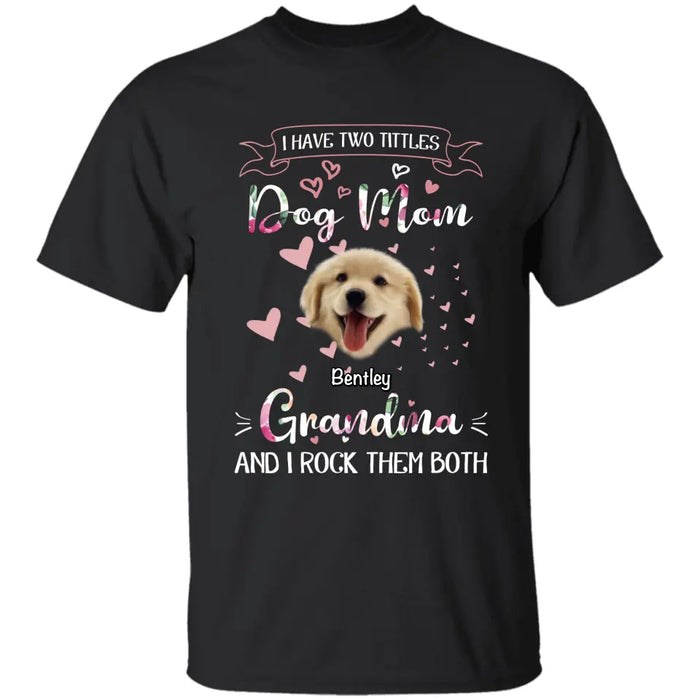 Grandma and Dog Mom, I rock them both - Personalized T-Shirt - Dog Lovers TS - TT3535