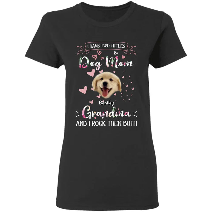 Grandma and Dog Mom, I rock them both - Personalized T-Shirt - Dog Lovers TS - TT3535