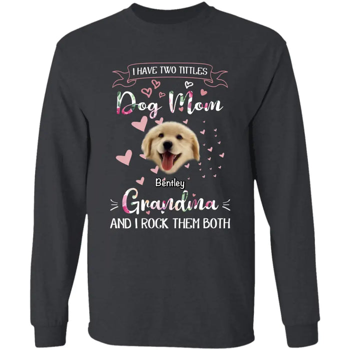 Grandma and Dog Mom, I rock them both - Personalized T-Shirt - Dog Lovers TS - TT3535