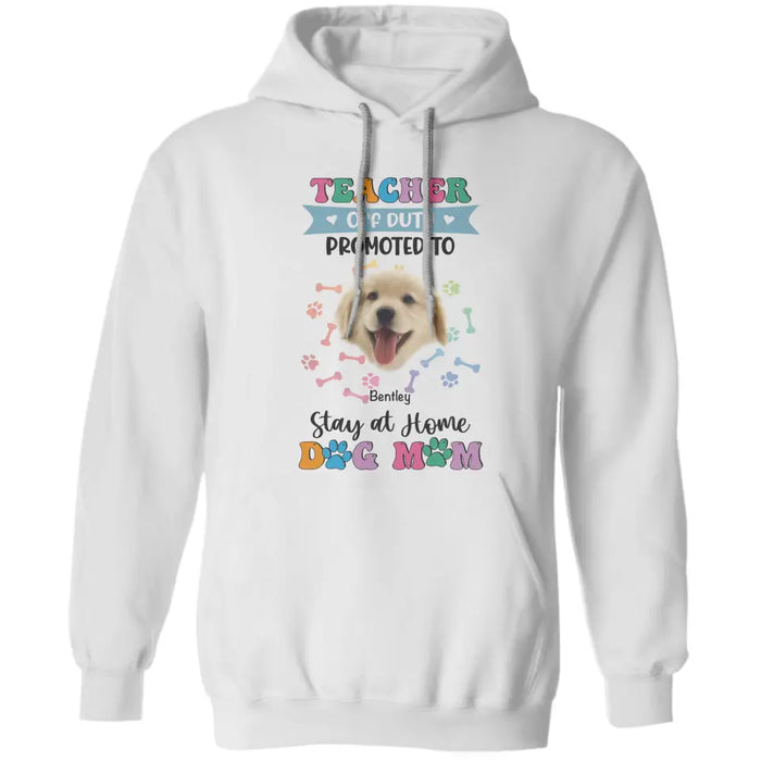 Teacher off Duty Promoted to Stay at Home Dog Mom - Personalized T-Shirt - Dog Lovers TS - TT3539