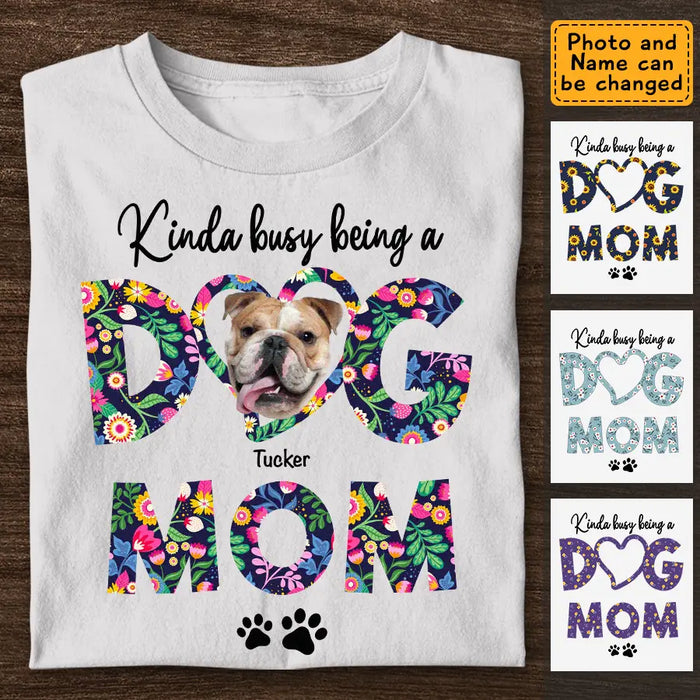 Kinda Busy Being A Dog Mom - Personalized T-Shirt - Gift For Dog Lovers TS - TT3336